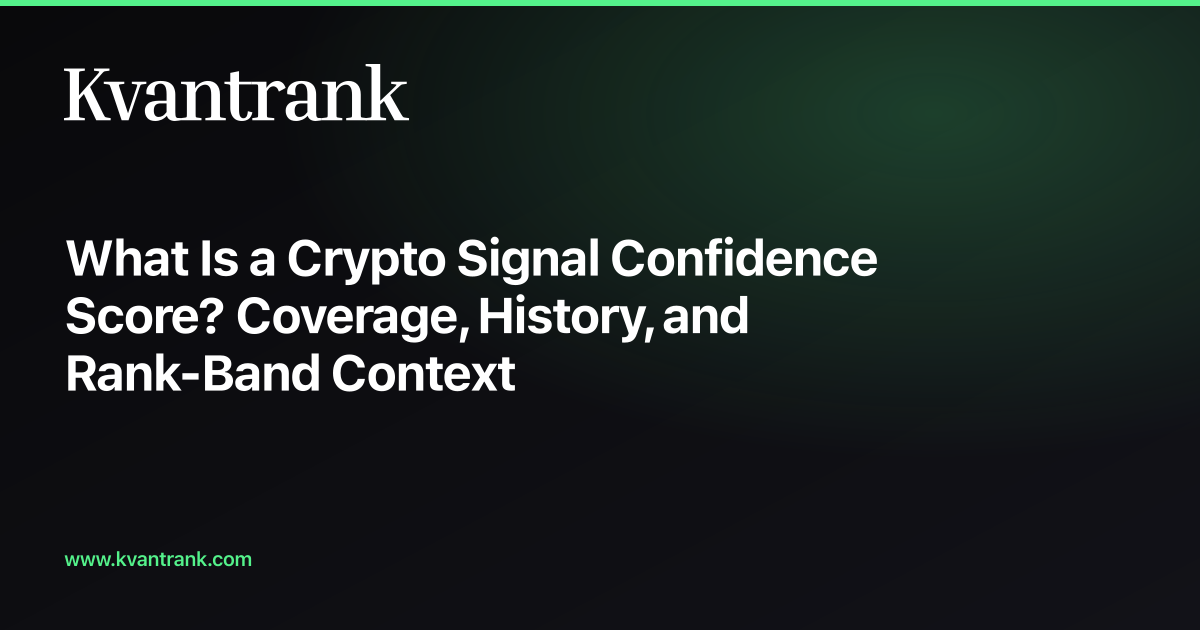 What Is a Crypto Signal Confidence Score? Coverage, History, and Rank-Band Context — Kvantrank blog cover