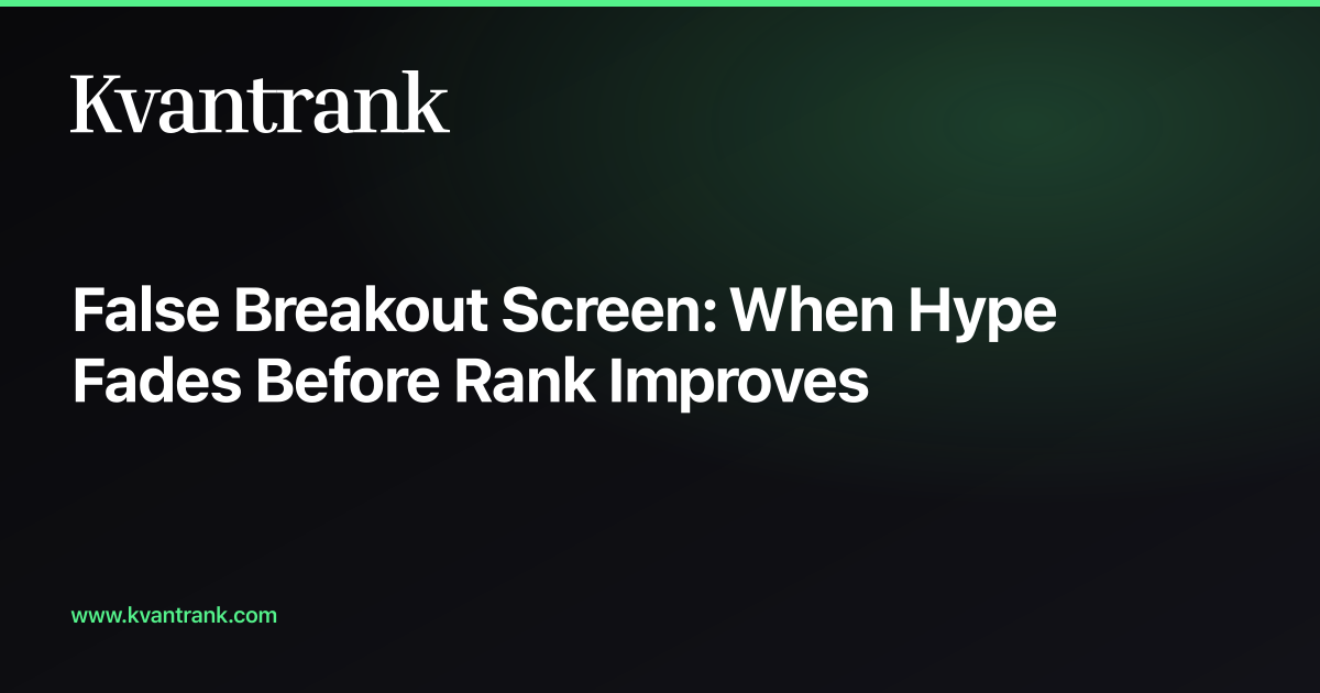 False Breakout Screen: When Hype Fades Before Rank Improves — Kvantrank blog cover