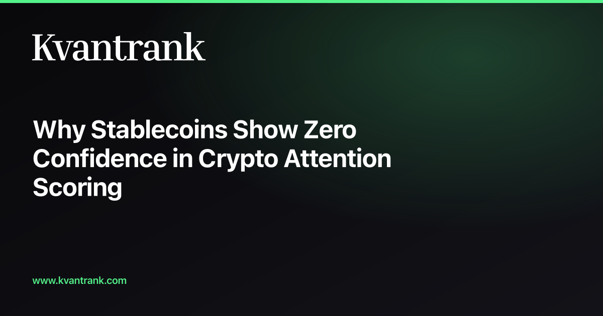 Why Stablecoins Show Zero Confidence in Crypto Attention Scoring — Kvantrank blog cover