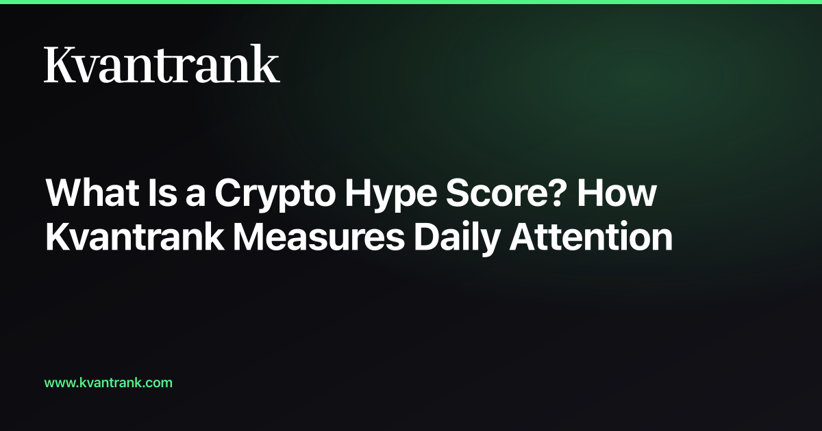 What Is a Crypto Hype Score? How Kvantrank Measures Daily Attention — Kvantrank blog cover